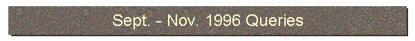 Sept. - Nov. 1996 Queries