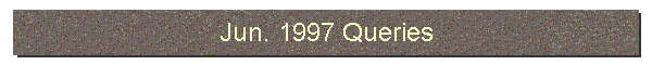 Jun. 1997 Queries