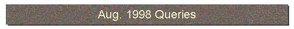 Aug. 1998 Queries