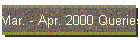 Mar. - Apr. 2000 Queries