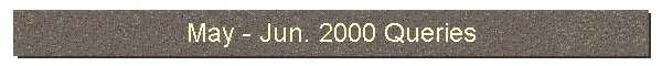 May - Jun. 2000 Queries