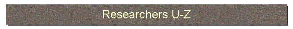 Researchers U-Z